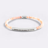 Friends Are The Family We Choose Beaded Inspire Bracelet