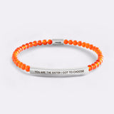 You Are The Sister I Got To Choose Beaded Inspire Bracelet