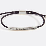 You are the Sister I got to Choose Inspire Bracelet